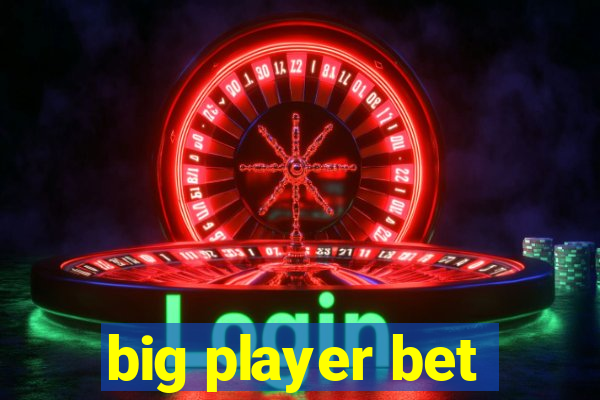 big player bet